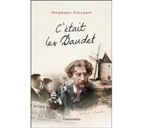 Stéphane Giocanti – C'était les Daudet – Flammarion