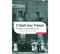 C'était leur France: En Algérie, avant l'Indépendance