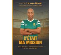 C'était ma mission: Mémoires d'un ancien Lion indomptable