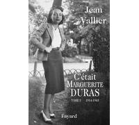 C'était Marguerite Duras: Tome 1 1914-1945