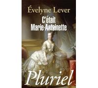 C'était Marie-Antoinette de Lever. Evelyne (2010) Broché