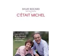 C'était Michel Une icône de la France - Sylvie Rocard - Plon - broché - Essai