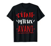 C'était Mieux Avant Cadeau Anniversaire Mauvaise Humeur T-Shirt