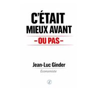 C'était mieux avant Ou pas - Jean-Luc Ginder - Lire-Couraut - broché - Etude