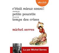C'était mieux avant ! Suivi de Petite Poucette et Temps des crises: Livre audio 2 CD MP3