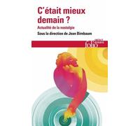 C'était mieux demain ?: Actualité de la nostalgie