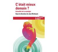 C'était mieux demain ?: Actualité de la nostalgie