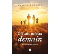 C'était mieux demain: Pour un monde gratuit
