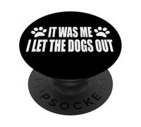 C'ÉTAIT Moi. Je Laisse Sortir Les Chiens PopSockets PopGrip Adhésif