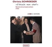 "C'était mon chef" - Mémoires de la principale secrétaire d'Hitler Christa Schroeder (Auteur), François Kersaudy (Préface), Marie Kastner-Uomini (Traduction), Denis-Armand Canal (Traduction)
