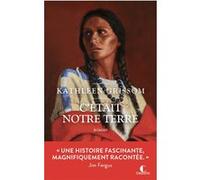 C'était notre terre Kathleen Grissom (Auteur), Marie-Axelle de La Rochefoucauld (Traduction)