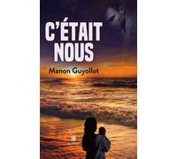 C'était nous - Manon Guyollot - Le Lys Bleu - broché - Roman