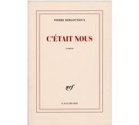Pierre Bergounioux – C'était nous – Gallimard