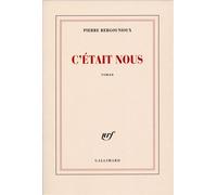 Pierre Bergounioux – C'était nous – Gallimard