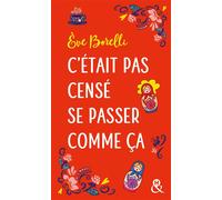 C'était pas censé se passer comme ça Après "Le jour où ma vie a vraiment dérapé" , découvrez la comédie romantique d'Eve Borelli - Eve Borelli - Harlequin - Poche - Roman