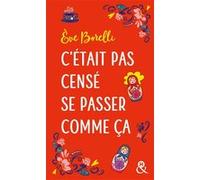 C'était pas censé se passer comme ça Eve Borelli (Auteur)