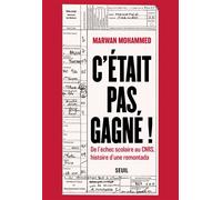 C'était pas gagné ! De l'échec scolaire au CNRS, histoire d'une remontada - Marwan Mohammed - Seuil - broché - Essai