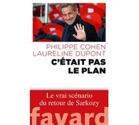 C'était pas le plan Le vrai scénario du retour - Philippe Cohen - Fayard - broché - Essai