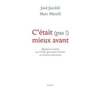 Cetait (pas?) mieux avant Quelques propos sur l'école genevoise d'antan et d'autres domaines - Jaeckle jose - Slatkine - broché - Essai