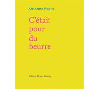 C'était pour du beurre - Orianne Papin - Doucey Bruno - broché - Poésie