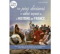 C'ÉTAIT QUOI ? les pires décisions et les idées reçues de l'Histoire de France R. Thomazo (Auteur)