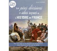 C'ÉTAIT QUOI ? les pires décisions et les idées reçues de l'Histoire de France - R. Thomazo - Larousse - broché - Guide