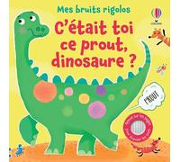 C'était toi ce prout, dinosaure ? - Mes bruits rigolos - Sam Taplin - Usborne - cartonné - Album jeunesse