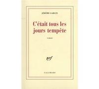 C'était tous les jours tempête – Gallimard