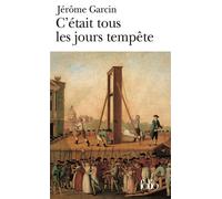 Jérôme Garcin – C'était tous les jours tempête – Gallimard