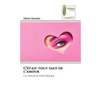 C'était tout sauf de l'amour La trilogie historique - Olivier Pascalin - Muse Editions - Poche - Roman