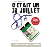 C'était un 12 juillet: Dans les coulisses de la finale France-Brésil