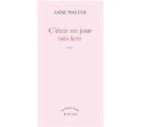 C'était un jour très lent Anne Walter (Auteur)
