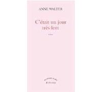 C'était un jour très lent Anne Walter (Auteur)