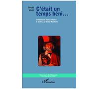 C'était Un Temps Béni - Chroniques D'une Enfance À Sanvic, En Seine-Maritime