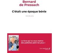 C'était une époque bénie Bernard Berniere De Pressach (Auteur)