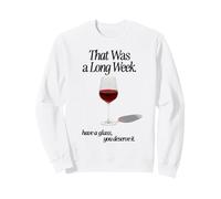 C'était Une Longue Semaine, ayez Un Verre Que Vous méritez | Vin Rouge Sweatshirt