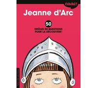 Cétéki Jeanne d'Arc ? 50 drôles de questions pour le découvrir ! - Caroline Laffon - Tallandier - broché - Document jeunesse dès 9 ans