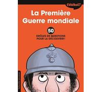 Cétékoi la Première Guerre mondiale. 50 drôles de questions pour la découvrir !