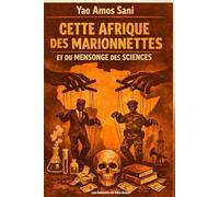 Cette Afrique des marionnettes et du mensonges des sciences