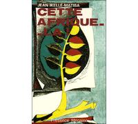 Cette afrique-la - J. Ikelle-Matiba - Presence Africaine - broché - Livre