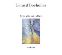 Cette allée qui s'efface - Gérard Bocholier - Arfuyen - broché - Poésie