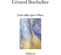 Cette allée qui s'efface Gérard Bocholier (Auteur), Gérard Bocholier (Préface)