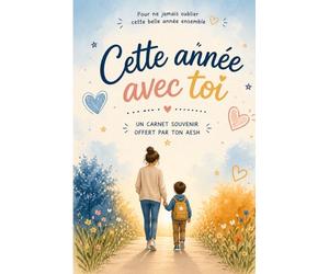 Cette année avec toi - un carnet souvenir offert par ton aesh - version classique: Un cahier souvenir simple et inspirant à compléter par l’AESH en fin d’année scolaire
