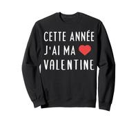 Cette Année J'Ai Ma Valentine Drôle Cadeau Relation Amour Sweatshirt