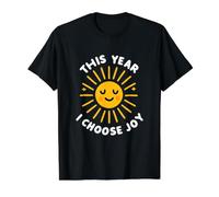 Cette année, Je Choisis Joy Happy Sun Radiant Positivity T-Shirt Graphique avec Valeur