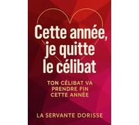 Cette année, je quitte le célibat: Ton célibat va prendre fin cette année