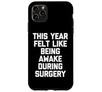 Cette année, on a EU l'impression d'être éveillé Pendant la Chirurgie Coque pour iPhone 11 Pro Max