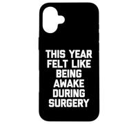 Cette année, on a EU l'impression d'être éveillé Pendant la Chirurgie Coque pour iPhone 16 Plus