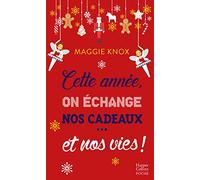 Cette année on échange nos cadeaux... et nos vies !: Une comédie de Noël dans la veine de "The Holiday" et "The Princess Switch".