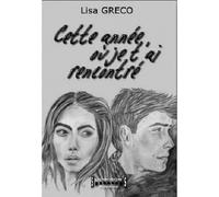 Cette année où je t'ai rencontré - Lisa Greco - Sudarenes - broché - Roman adolescent dès 13 ans